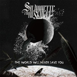 Silhouette from the Skylit - The World Will Never Save You (EP) (2014)