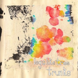 Legs Like Tree Trunks - Legs Like Tree Trunks (EP) (2011)
