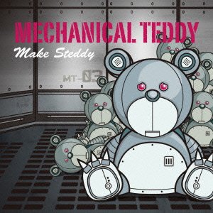 Mechanical Teddy - Make Steddy (2013)