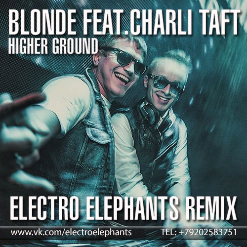 Blonde feat. Charli Taft - Higher Ground (Electro Elephants Remix) [2014]