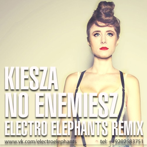 Kiesza - No Enemiesz (Electro Elephants Remix) [2014]