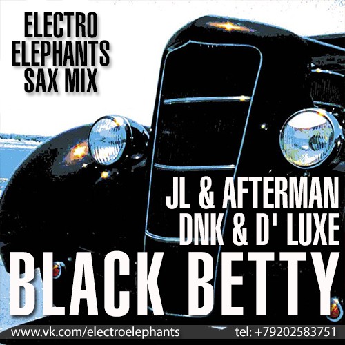 JL & Afterman vs Dnk & D' Luxe - Black Betty (Electro Elephants Sax Mix) [2014]