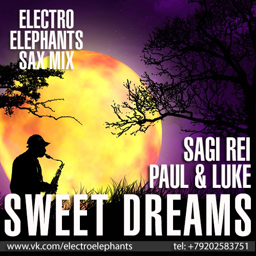 Sagi Rei feat Paul & Luke - Sweet Dreams (Electro Elephants Sax Mix) [2015]