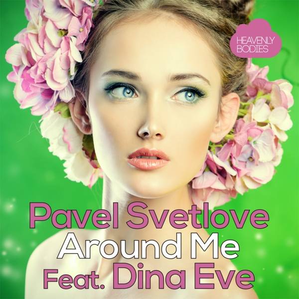 Pavel Svetlove feat. Dina Eve - Around Me (Original Mix).mp3