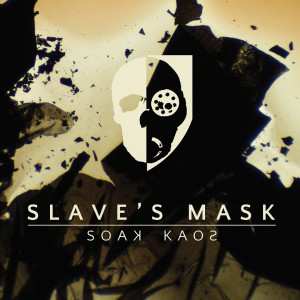 Slave's Mask - Soak kaos (2014)