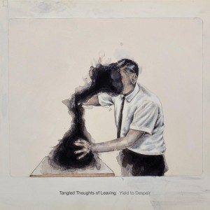 Tangled Thoughts of Leaving - Yield to Despair (2015)