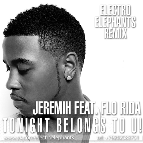 Jeremih feat. Flo Rida - Tonight Belongs To U! (Electro Elephants Radio Edit).mp3